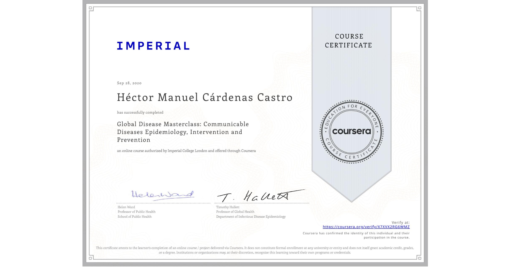 View certificate for Héctor Manuel Cárdenas Castro, Global Disease Masterclass: Communicable Diseases Epidemiology, Intervention and Prevention, an online non-credit course authorized by Imperial College London and offered through Coursera