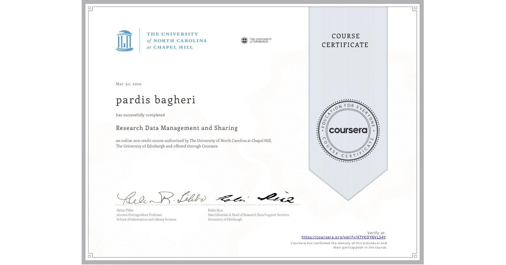 View certificate for pardis bagheri, Research Data Management and Sharing, an online non-credit course authorized by The University of North Carolina at Chapel Hill & The University of Edinburgh and offered through Coursera