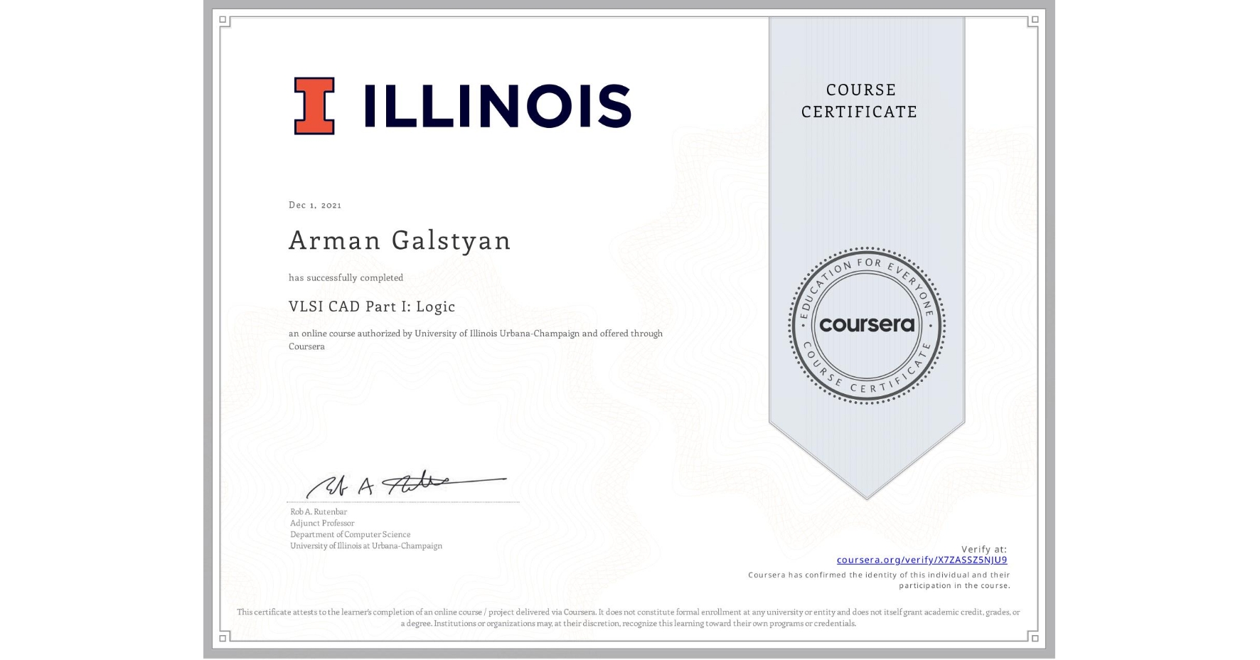 View certificate for Arman Galstyan, VLSI CAD Part I: Logic, an online non-credit course authorized by University of Illinois Urbana-Champaign and offered through Coursera