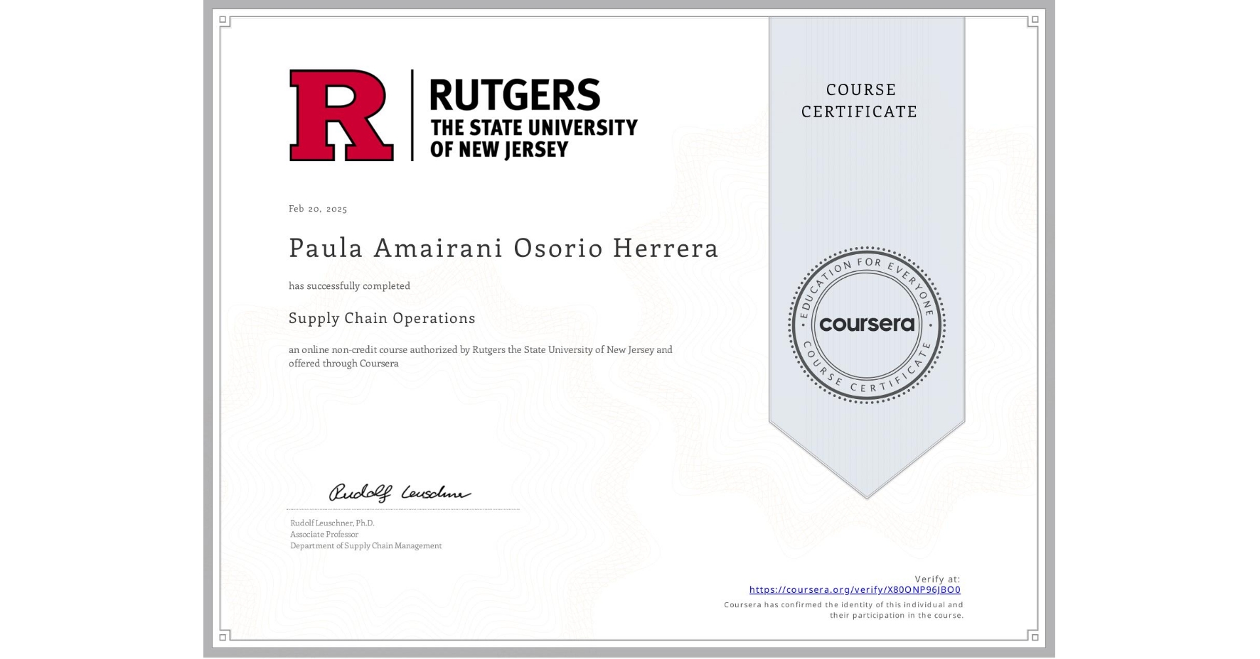 View certificate for Paula Amairani Osorio Herrera, Supply Chain Operations, an online non-credit course authorized by Rutgers the State University of New Jersey and offered through Coursera