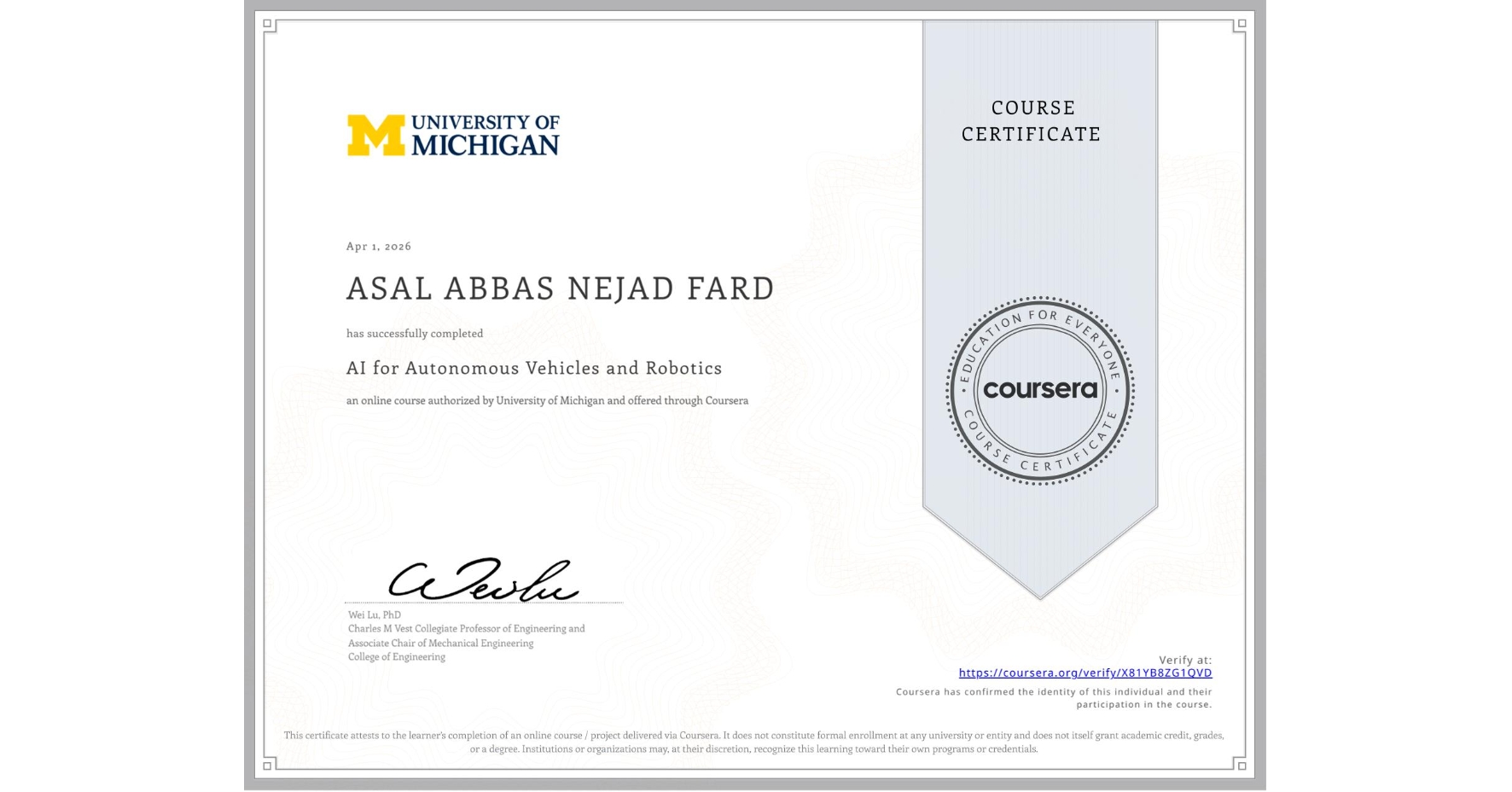 View certificate for ASAL ABBAS NEJAD FARD, AI for Autonomous Vehicles and Robotics, an online non-credit course authorized by University of Michigan and offered through Coursera
