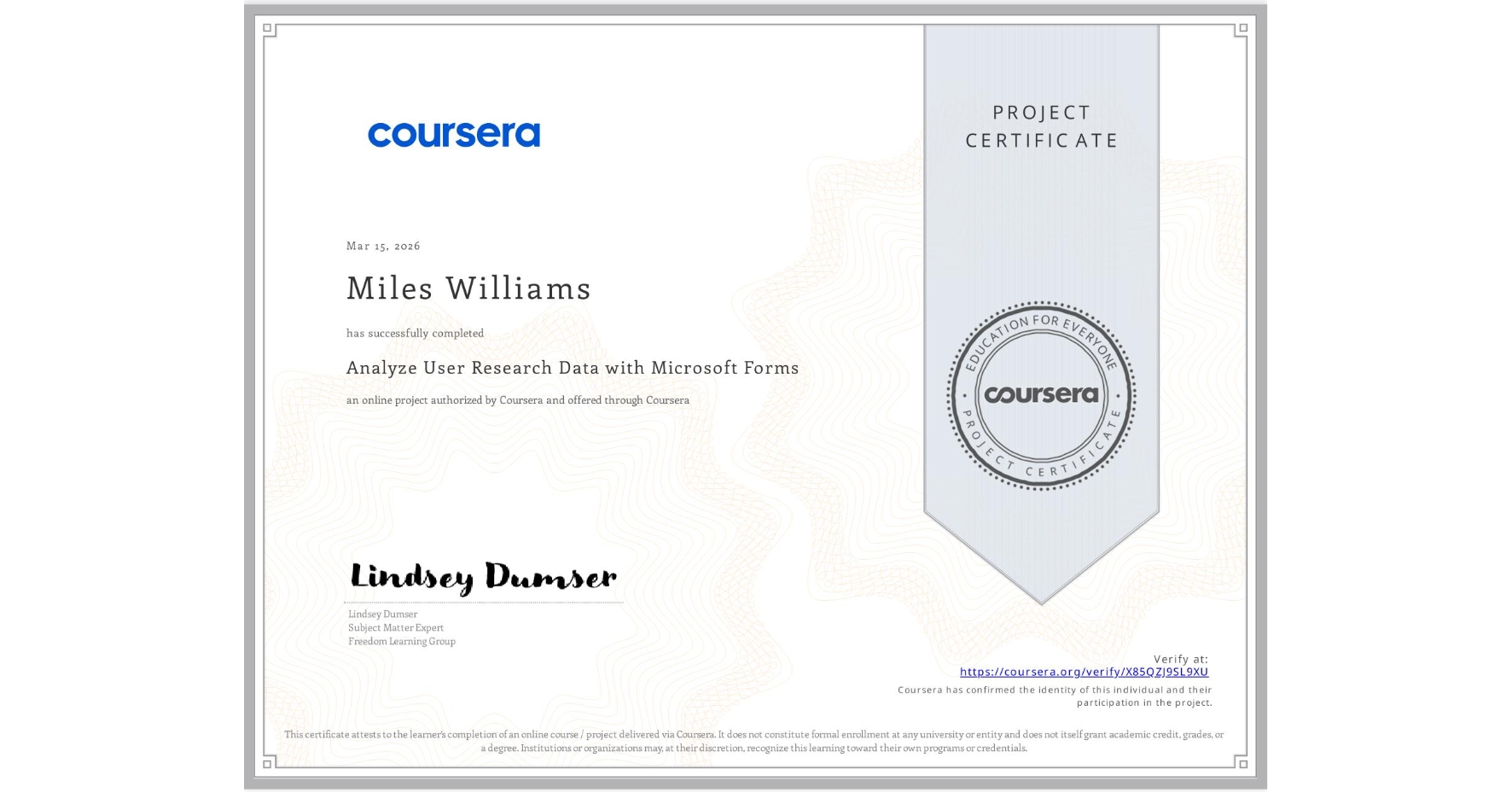 View certificate for Miles Williams, Analyze User Research Data with Microsoft Forms, an online non-credit course authorized by Coursera and offered through Coursera