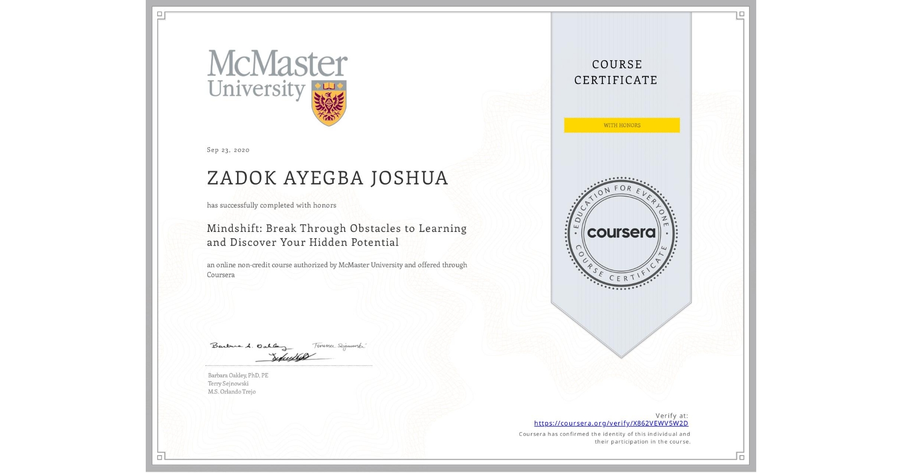 View certificate for ZADOK AYEGBA  JOSHUA, Mindshift: Break Through Obstacles to Learning and Discover Your Hidden Potential, an online non-credit course authorized by McMaster University and offered through Coursera
