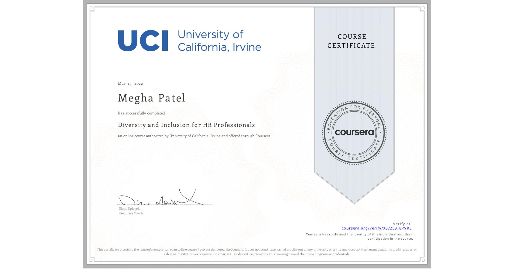 View certificate for Megha Patel, Diversity and Inclusion for HR Professionals, an online non-credit course authorized by University of California, Irvine and offered through Coursera