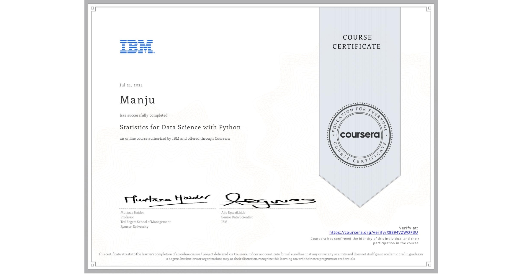 View certificate for Manju , Statistics for Data Science with Python, an online non-credit course authorized by IBM and offered through Coursera