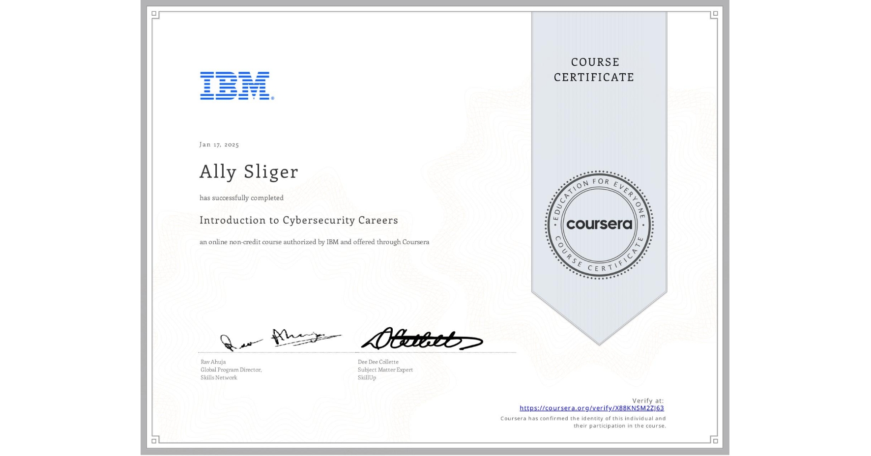View certificate for Ally Sliger, Introduction to Cybersecurity Careers, an online non-credit course authorized by IBM and offered through Coursera