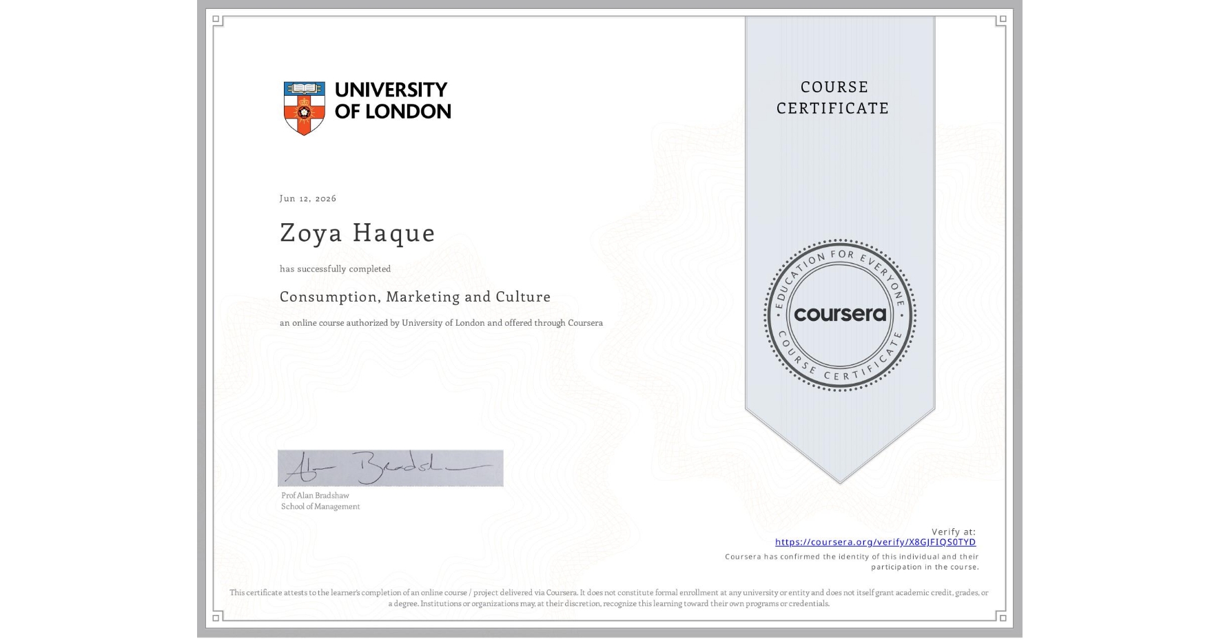 View certificate for Zoya Haque, Consumption, Marketing and Culture, an online non-credit course authorized by University of London and offered through Coursera