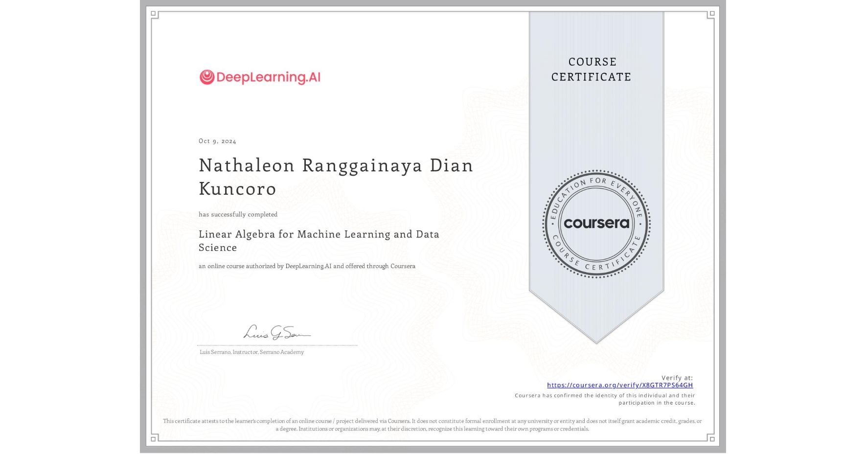View certificate for Nathaleon Ranggainaya Dian Kuncoro, Linear Algebra for Machine Learning and Data Science, an online non-credit course authorized by DeepLearning.AI and offered through Coursera