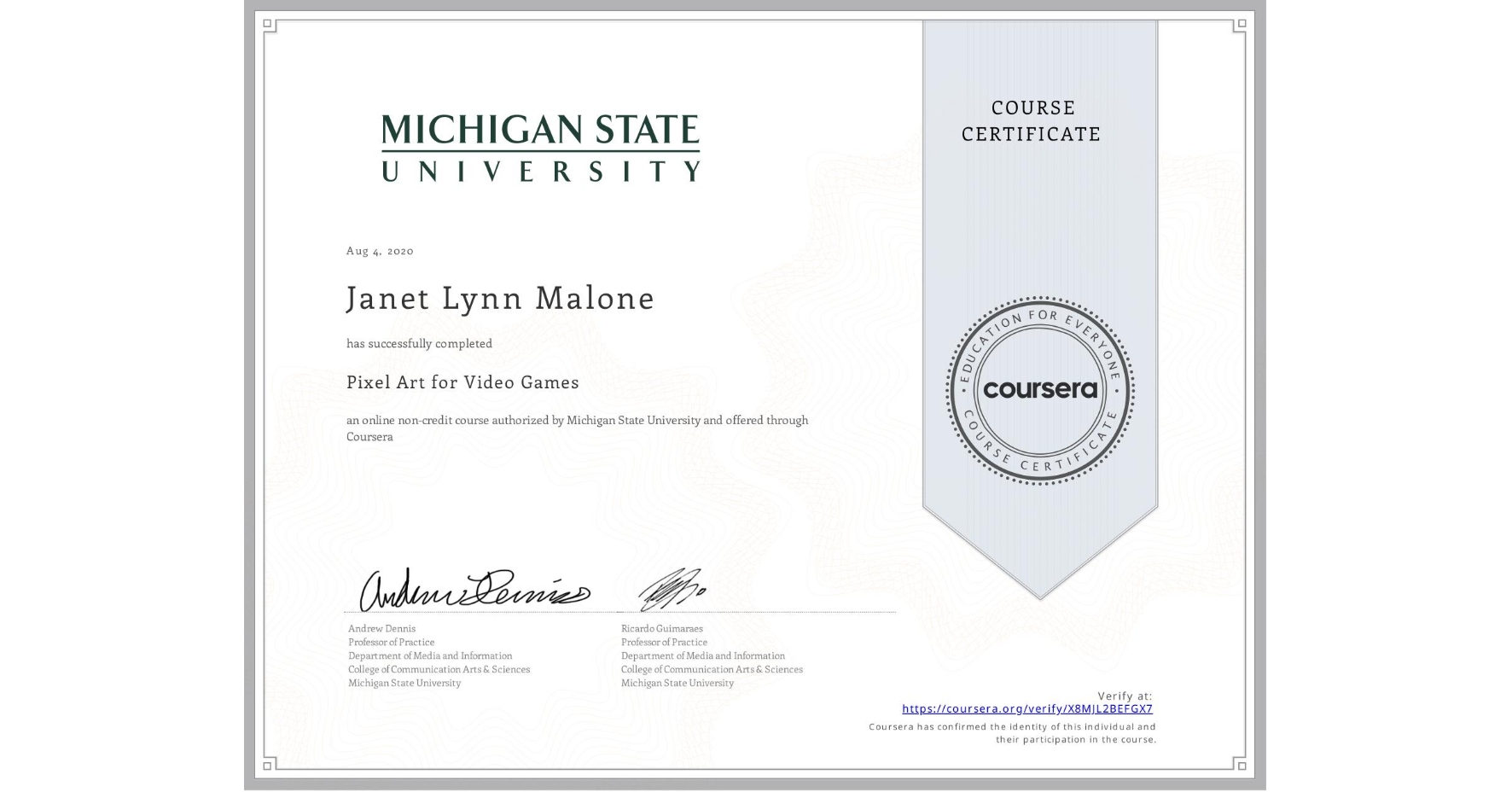 View certificate for Janet Lynn Malone, Pixel Art for Video Games, an online non-credit course authorized by Michigan State University and offered through Coursera