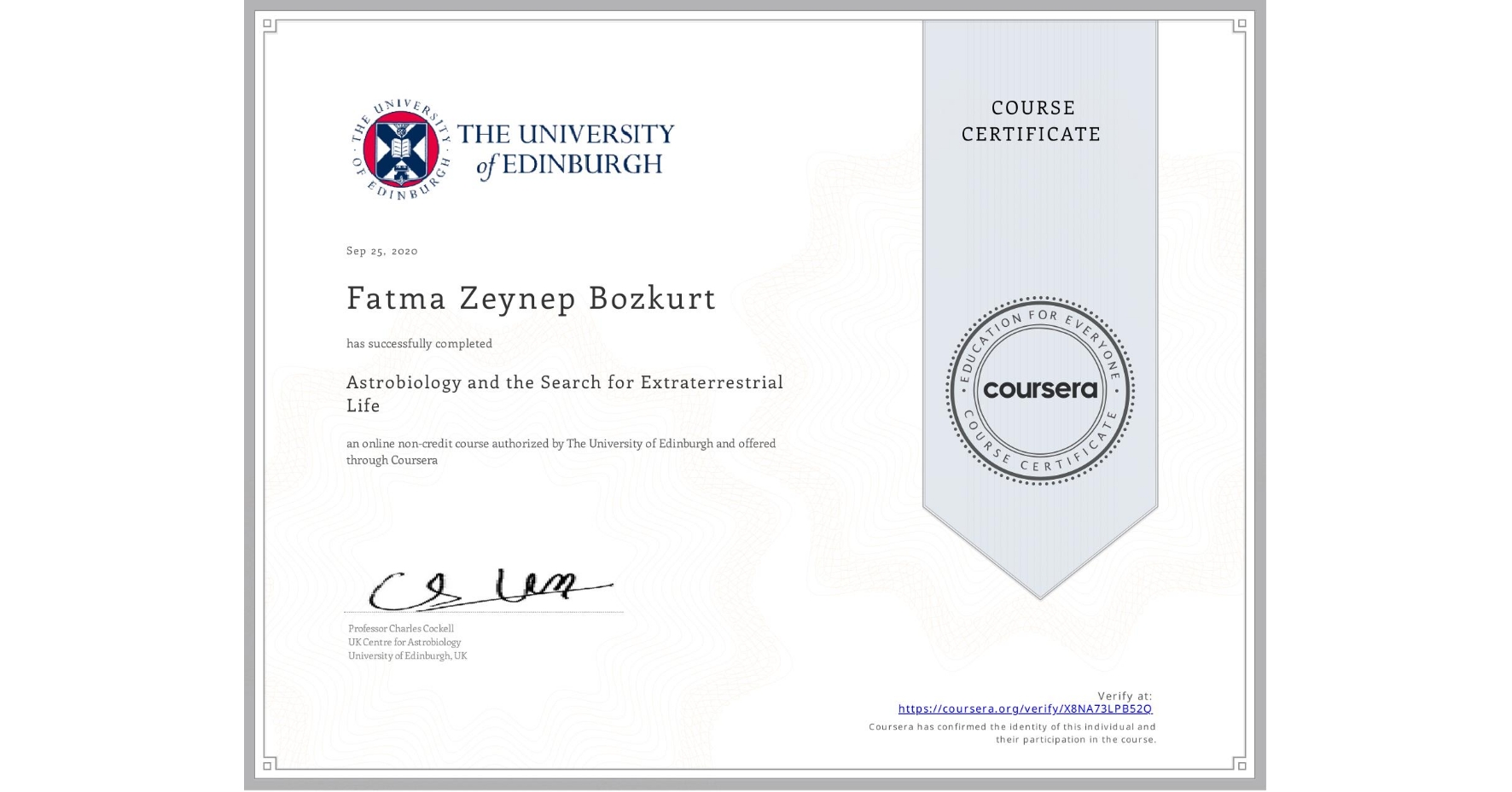 View certificate for Fatma Zeynep Bozkurt, Astrobiology and the Search for Extraterrestrial Life, an online non-credit course authorized by The University of Edinburgh and offered through Coursera