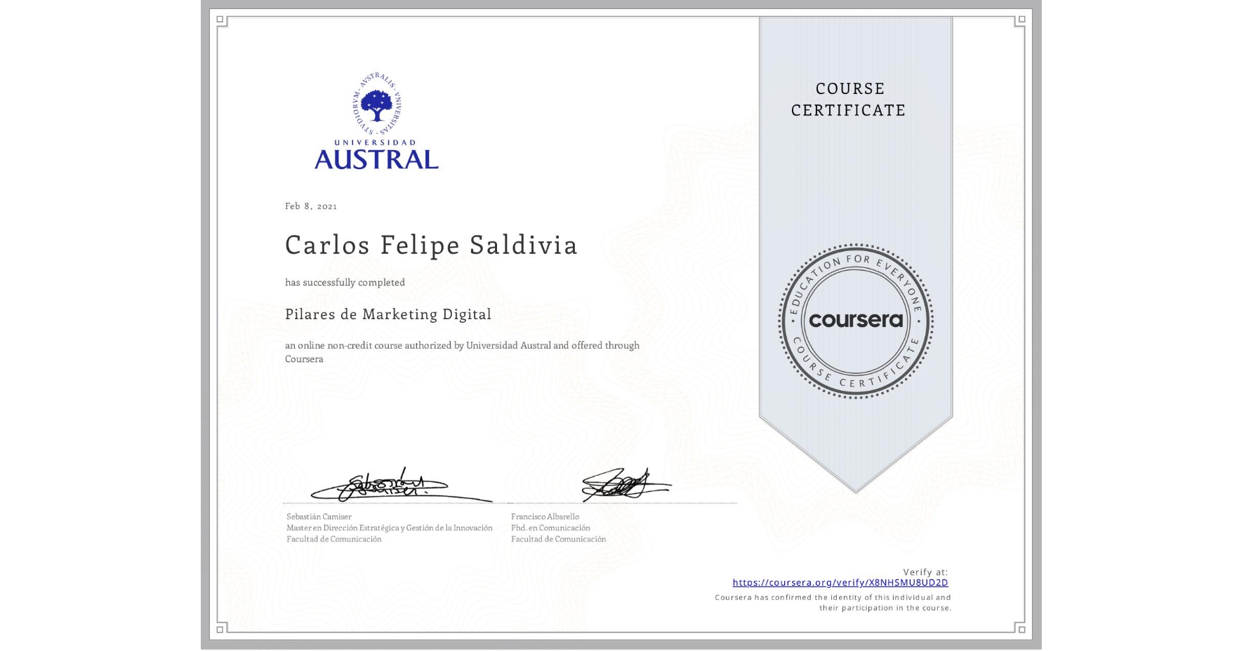 View certificate for Carlos Felipe Saldivia, Pilares de Marketing Digital, an online non-credit course authorized by Universidad Austral and offered through Coursera