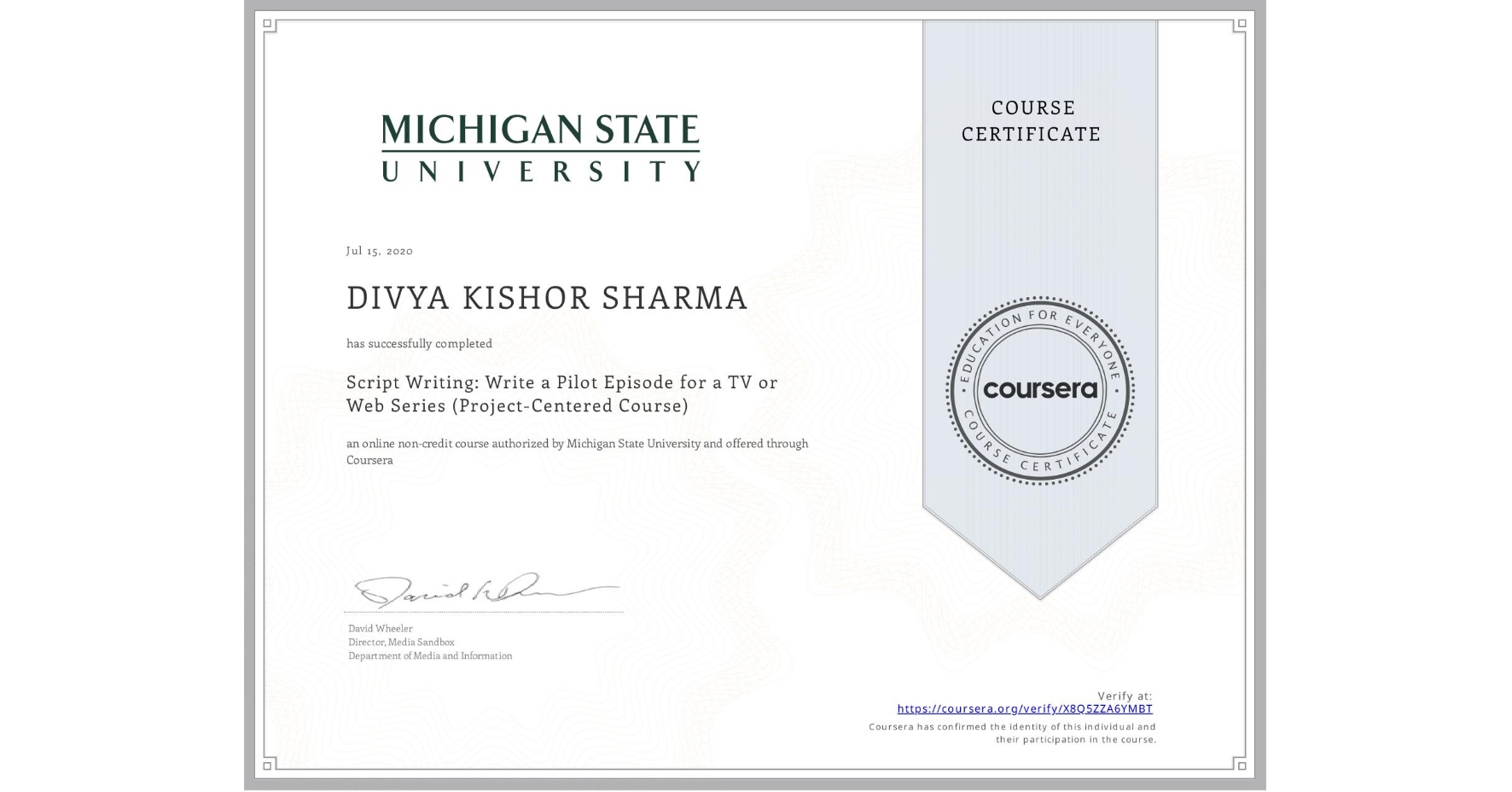 View certificate for DIVYA KISHOR SHARMA, Script Writing: Write a Pilot Episode for a TV or Web Series (Project-Centered Course), an online non-credit course authorized by Michigan State University and offered through Coursera