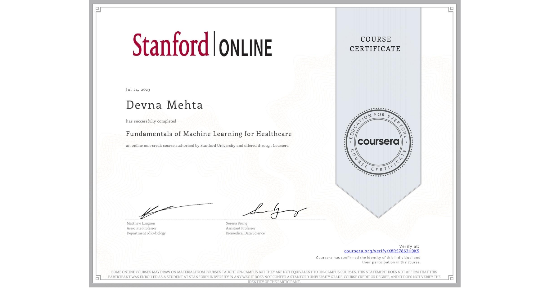 View certificate for Devna Mehta, Fundamentals of Machine Learning for Healthcare, an online non-credit course authorized by Stanford University and offered through Coursera