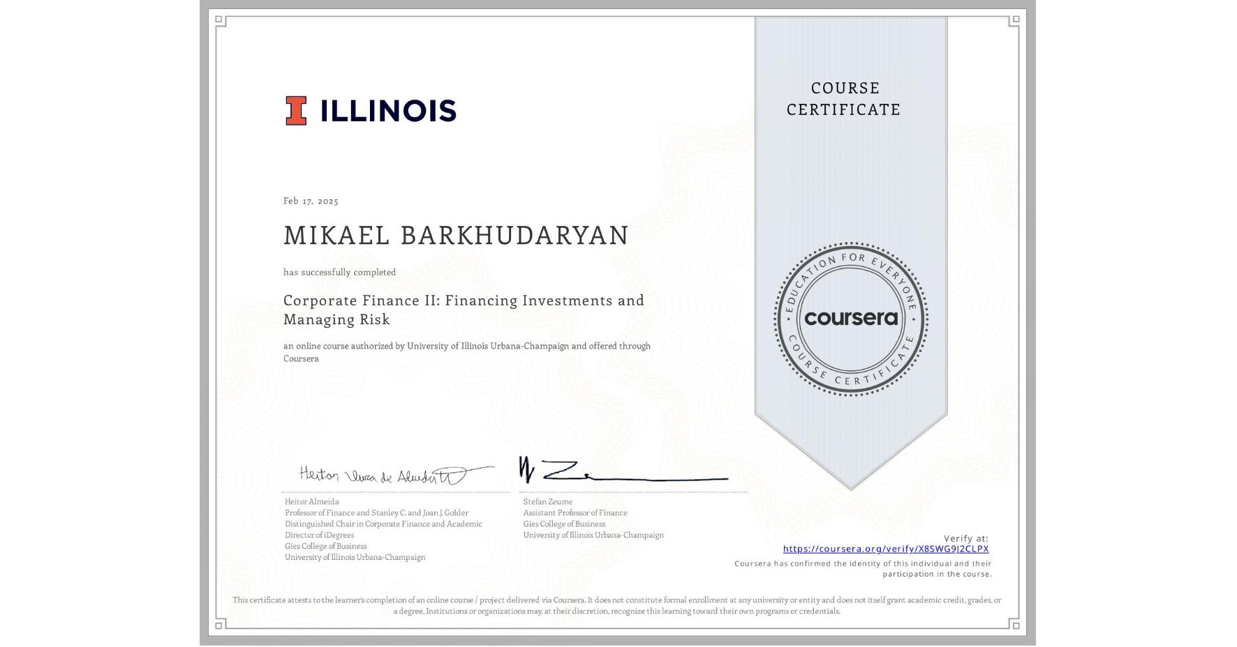View certificate for MIKAEL BARKHUDARYAN, Corporate Finance II: Financing Investments and Managing Risk, an online non-credit course authorized by University of Illinois Urbana-Champaign and offered through Coursera