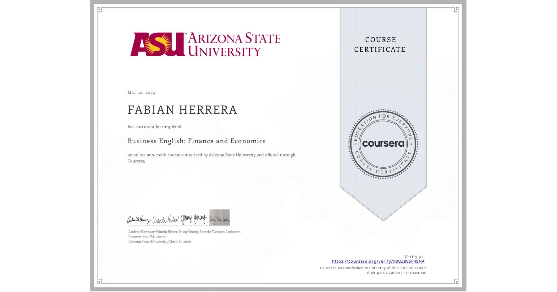View certificate for FABIAN HERRERA, Business English: Finance and Economics, an online non-credit course authorized by Arizona State University and offered through Coursera