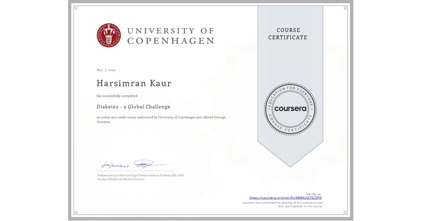 View certificate for Harsimran Kaur, Diabetes - a Global Challenge, an online non-credit course authorized by University of Copenhagen and offered through Coursera