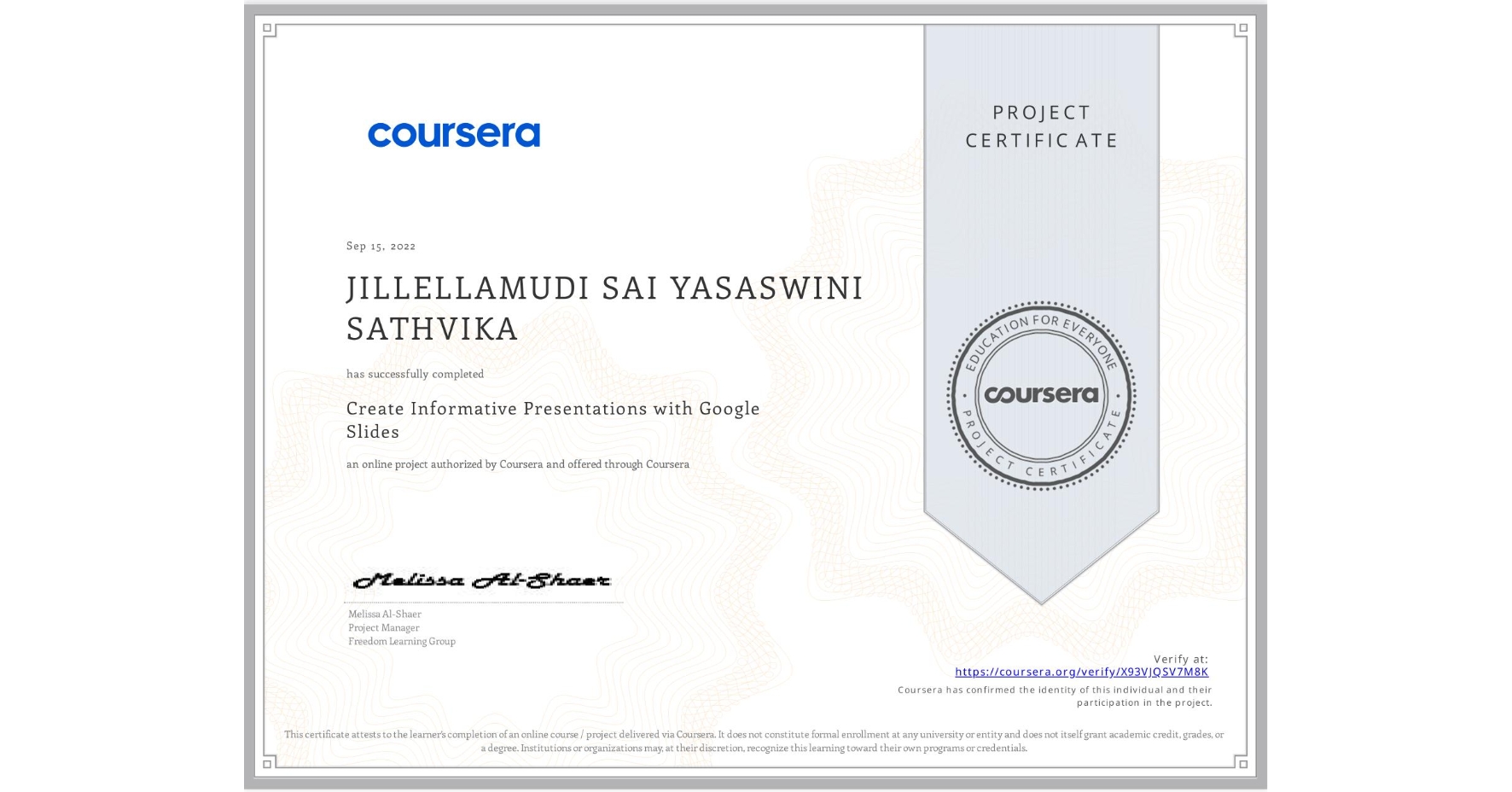 View certificate for JILLELLAMUDI SAI YASASWINI SATHVIKA , Create Informative Presentations with Google Slides, an online non-credit course authorized by Coursera and offered through Coursera