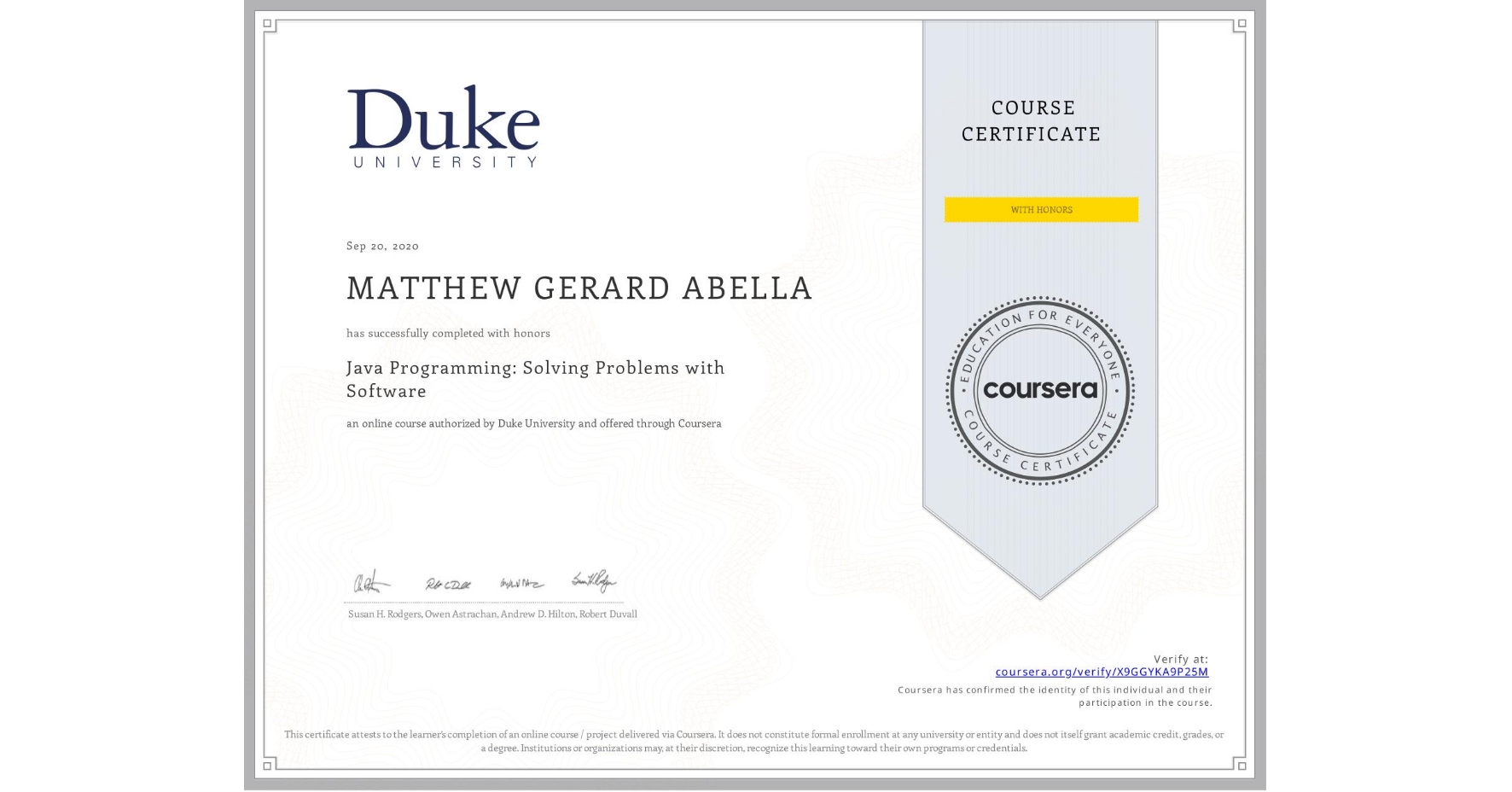 View certificate for MATTHEW GERARD ABELLA, Java Programming: Solving Problems with Software, an online non-credit course authorized by Duke University and offered through Coursera