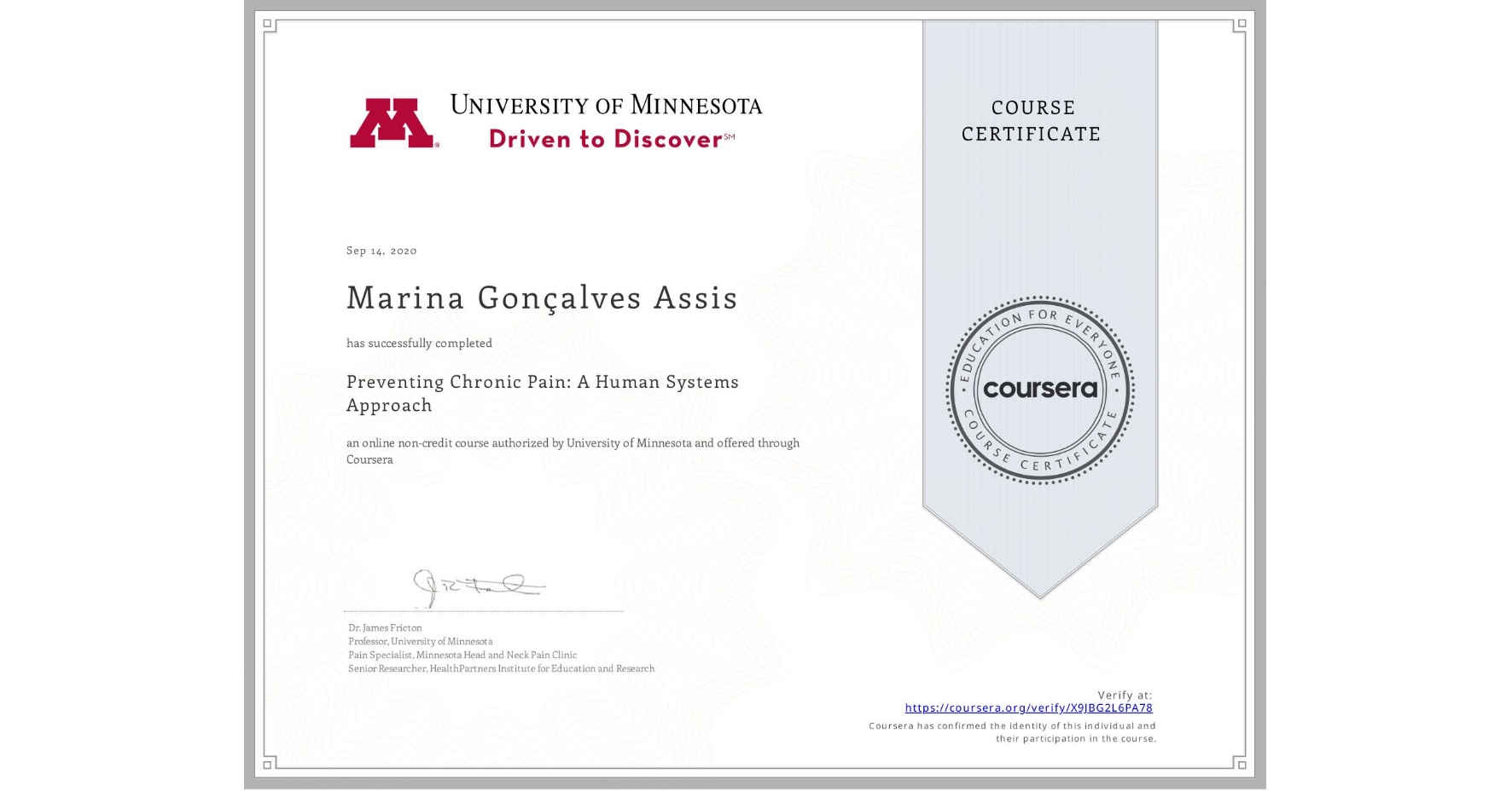 View certificate for Marina Gonçalves Assis, Preventing Chronic Pain: A Human Systems Approach, an online non-credit course authorized by University of Minnesota and offered through Coursera