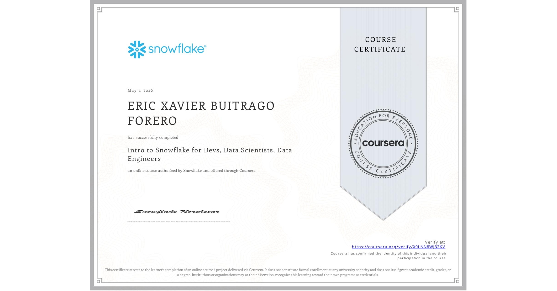 View certificate for ERIC XAVIER BUITRAGO FORERO, Intro to Snowflake for Devs, Data Scientists, Data Engineers, an online non-credit course authorized by Snowflake and offered through Coursera