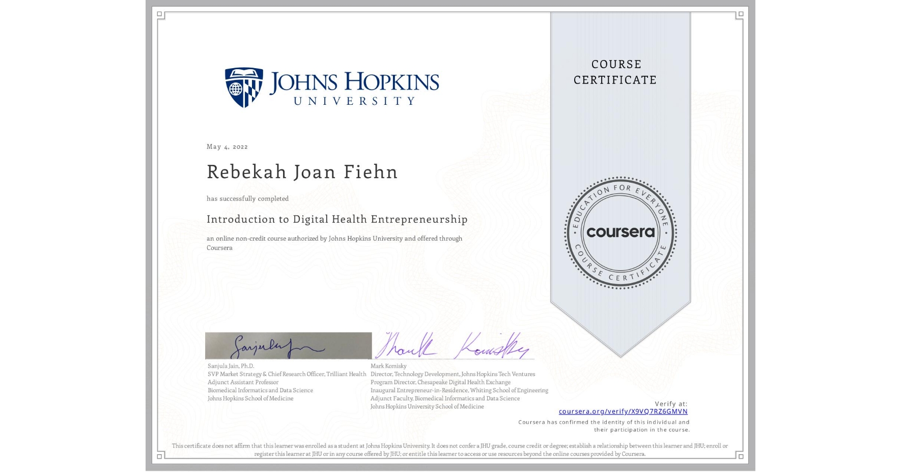 View certificate for Rebekah Joan Fiehn, Introduction to Digital Health Entrepreneurship, an online non-credit course authorized by Johns Hopkins University and offered through Coursera
