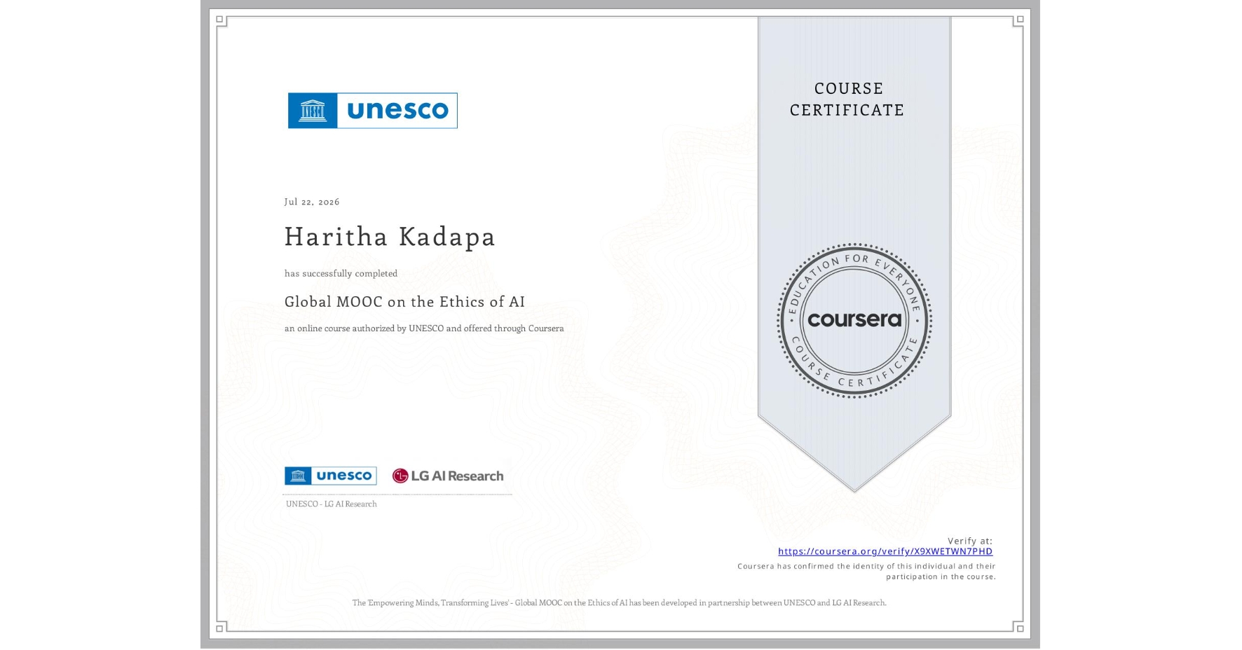 View certificate for Haritha Kadapa, Global MOOC on the Ethics of AI, an online non-credit course authorized by UNESCO  and offered through Coursera