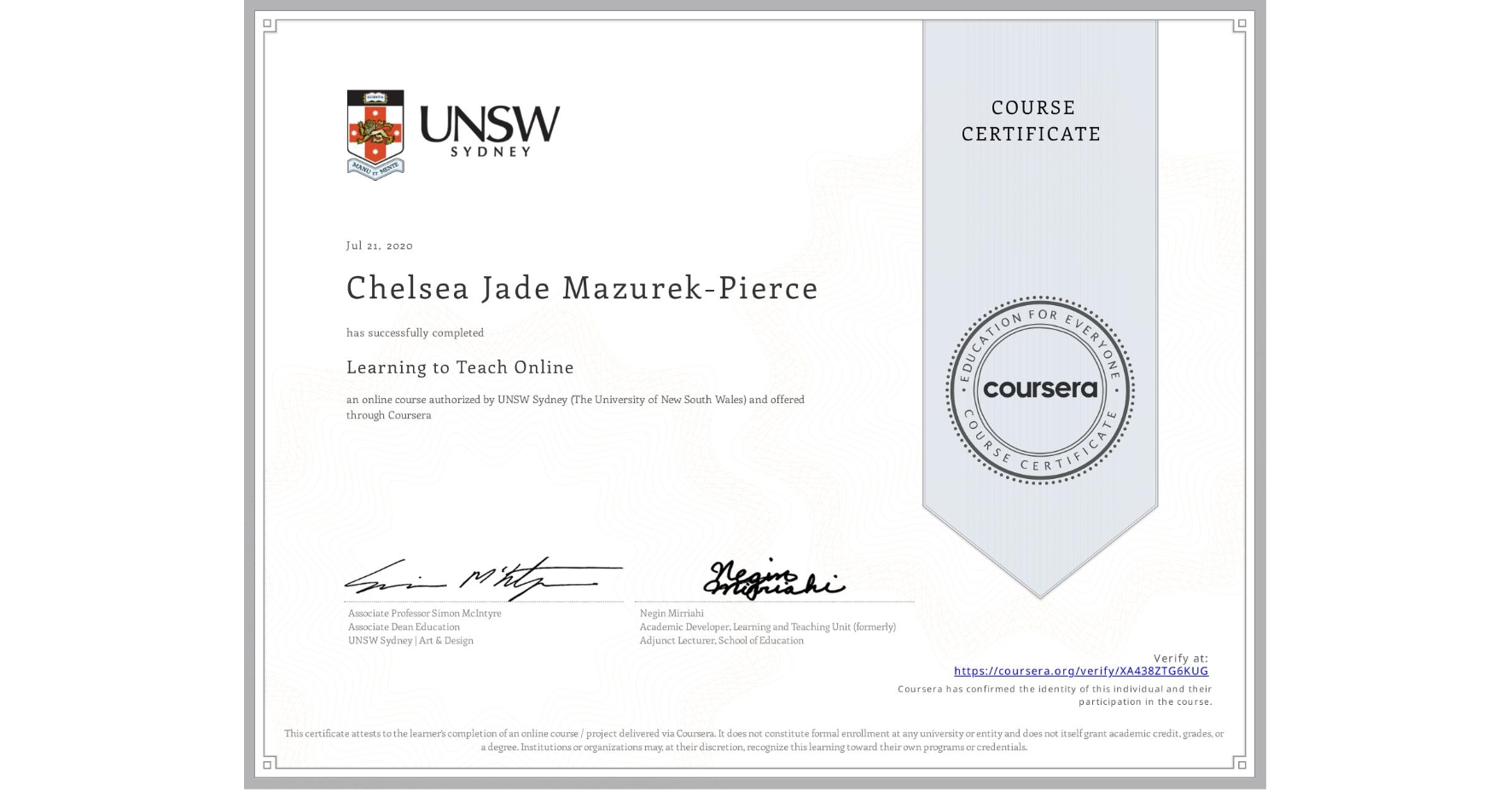 View certificate for Chelsea Jade Mazurek-Pierce, Learning to Teach Online, an online non-credit course authorized by UNSW Sydney (The University of New South Wales) and offered through Coursera