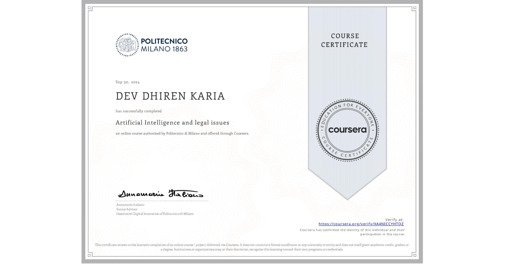 View certificate for DEV DHIREN KARIA, Artificial Intelligence and legal issues, an online non-credit course authorized by Politecnico di Milano and offered through Coursera