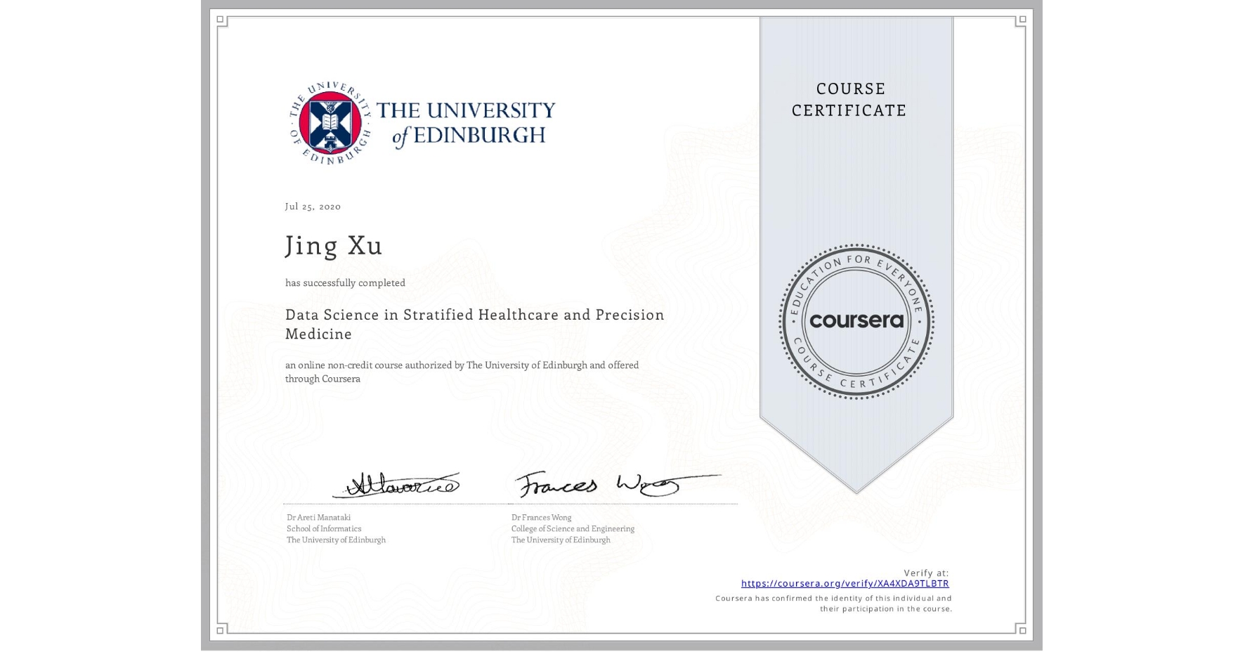 View certificate for Jing Xu, Data Science in Stratified Healthcare and Precision Medicine, an online non-credit course authorized by The University of Edinburgh and offered through Coursera