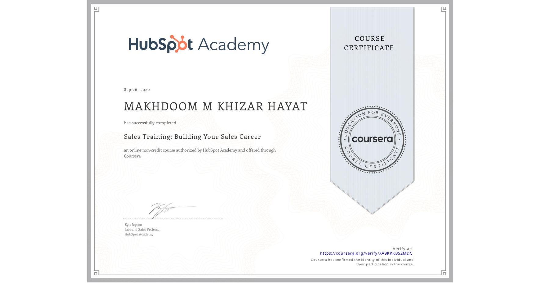 View certificate for MAKHDOOM M KHIZAR  HAYAT, Sales Training: Building Your Sales Career, an online non-credit course authorized by HubSpot Academy and offered through Coursera