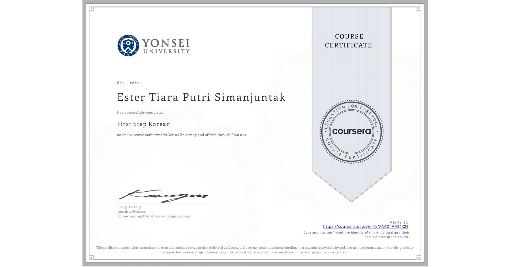 View certificate for Ester Tiara Putri Simanjuntak, First Step Korean, an online non-credit course authorized by Yonsei University and offered through Coursera