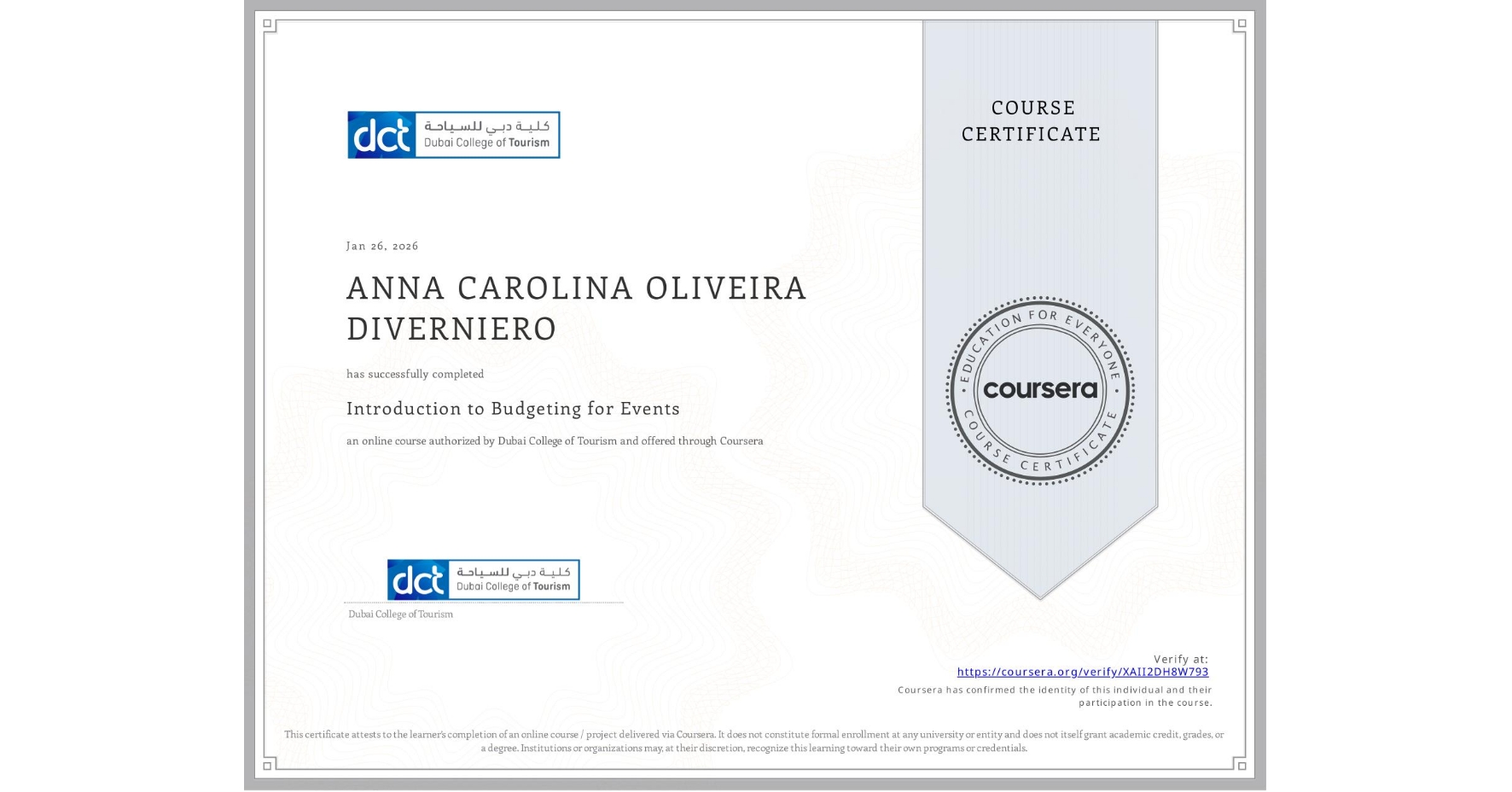 View certificate for ANNA CAROLINA OLIVEIRA DIVERNIERO, Introduction to Budgeting for Events , an online non-credit course authorized by Dubai College of Tourism and offered through Coursera
