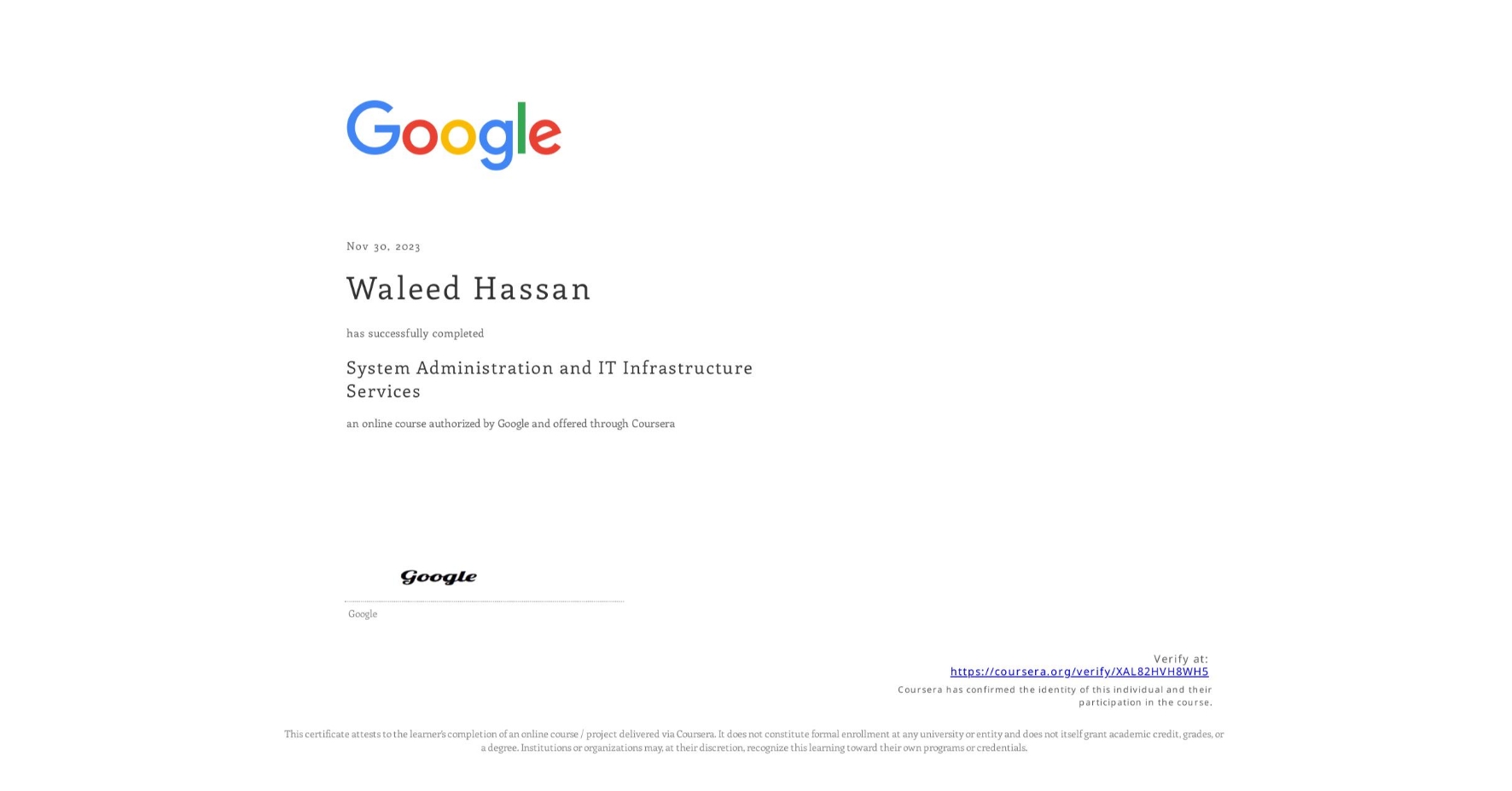 View certificate for Waleed Hassan,  System Administration and IT Infrastructure Services, an online non-credit course authorized by Google and offered through Coursera