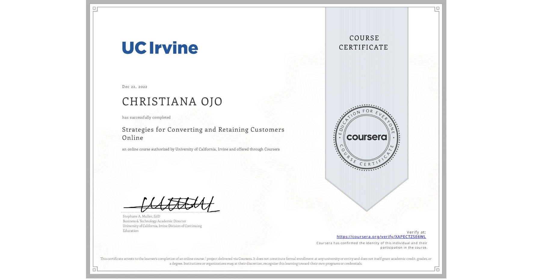 View certificate for CHRISTIANA OJO, Strategies for Converting and Retaining Customers Online, an online non-credit course authorized by University of California, Irvine and offered through Coursera