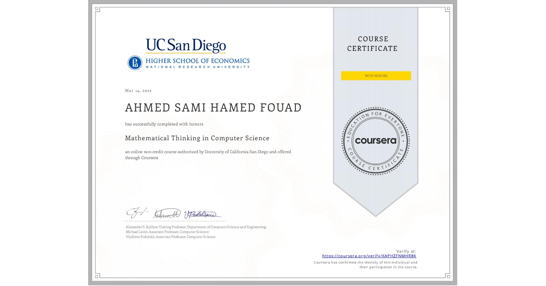 View certificate for AHMED SAMI HAMED  FOUAD, Mathematical Thinking in Computer Science, an online non-credit course authorized by University of California San Diego and offered through Coursera