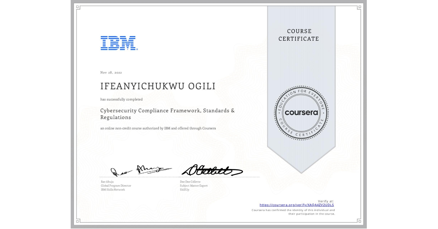 View certificate for IFEANYICHUKWU OGILI, Cybersecurity Compliance Framework, Standards & Regulations, an online non-credit course authorized by IBM and offered through Coursera