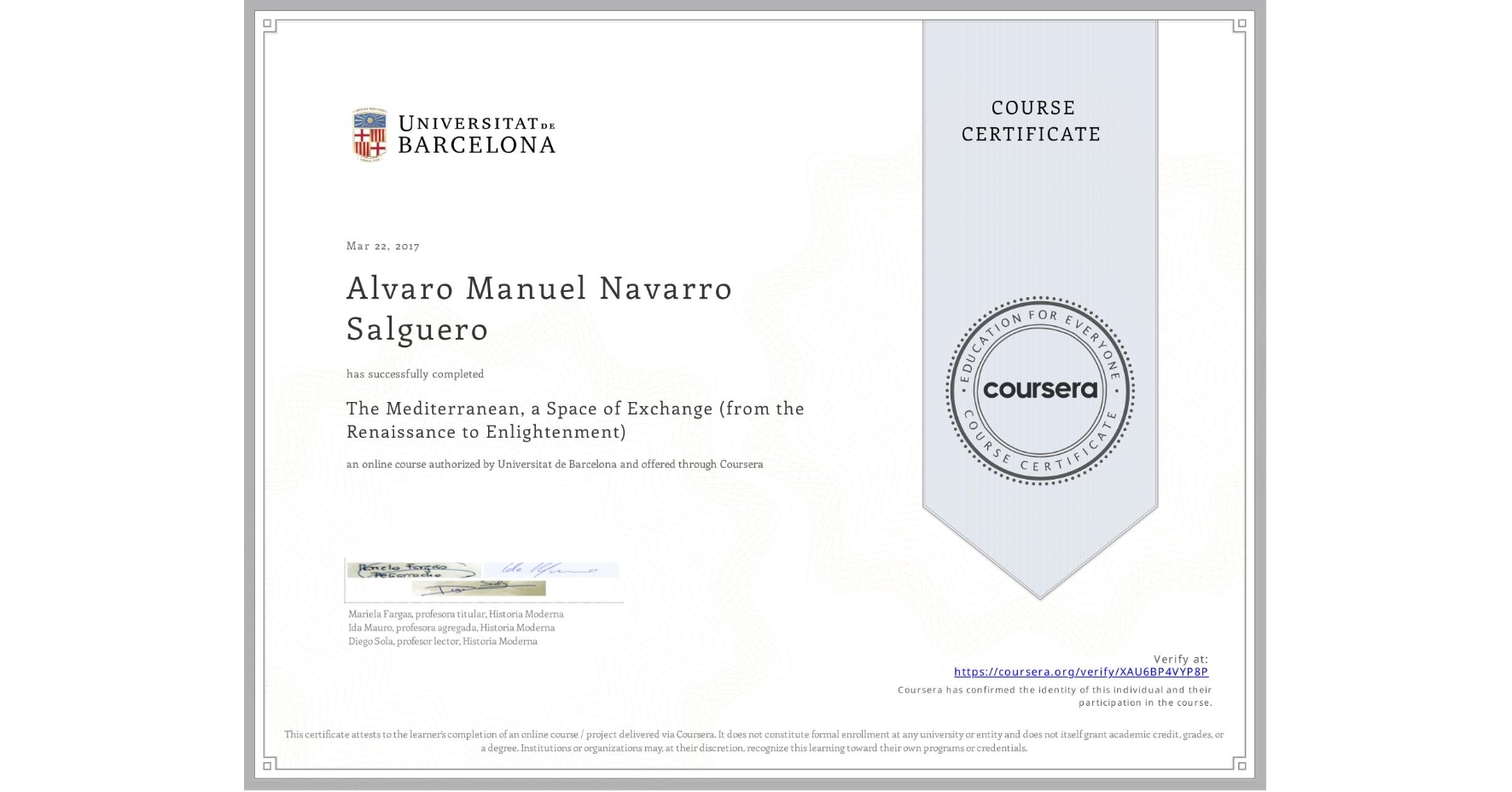 View certificate for Alvaro Manuel Navarro Salguero, The Mediterranean, a Space of Exchange (from the Renaissance to Enlightenment), an online non-credit course authorized by Universitat de Barcelona and offered through Coursera