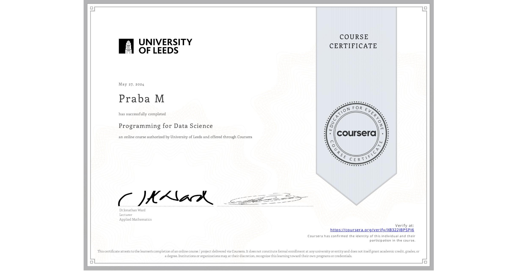 View certificate for Praba M, Programming for Data Science, an online non-credit course authorized by University of Leeds and offered through Coursera