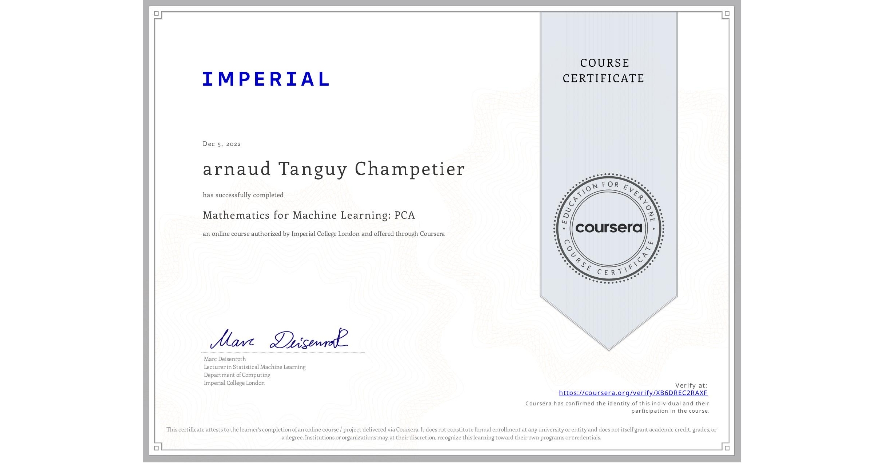View certificate for arnaud Tanguy Champetier, Mathematics for Machine Learning: PCA, an online non-credit course authorized by Imperial College London and offered through Coursera