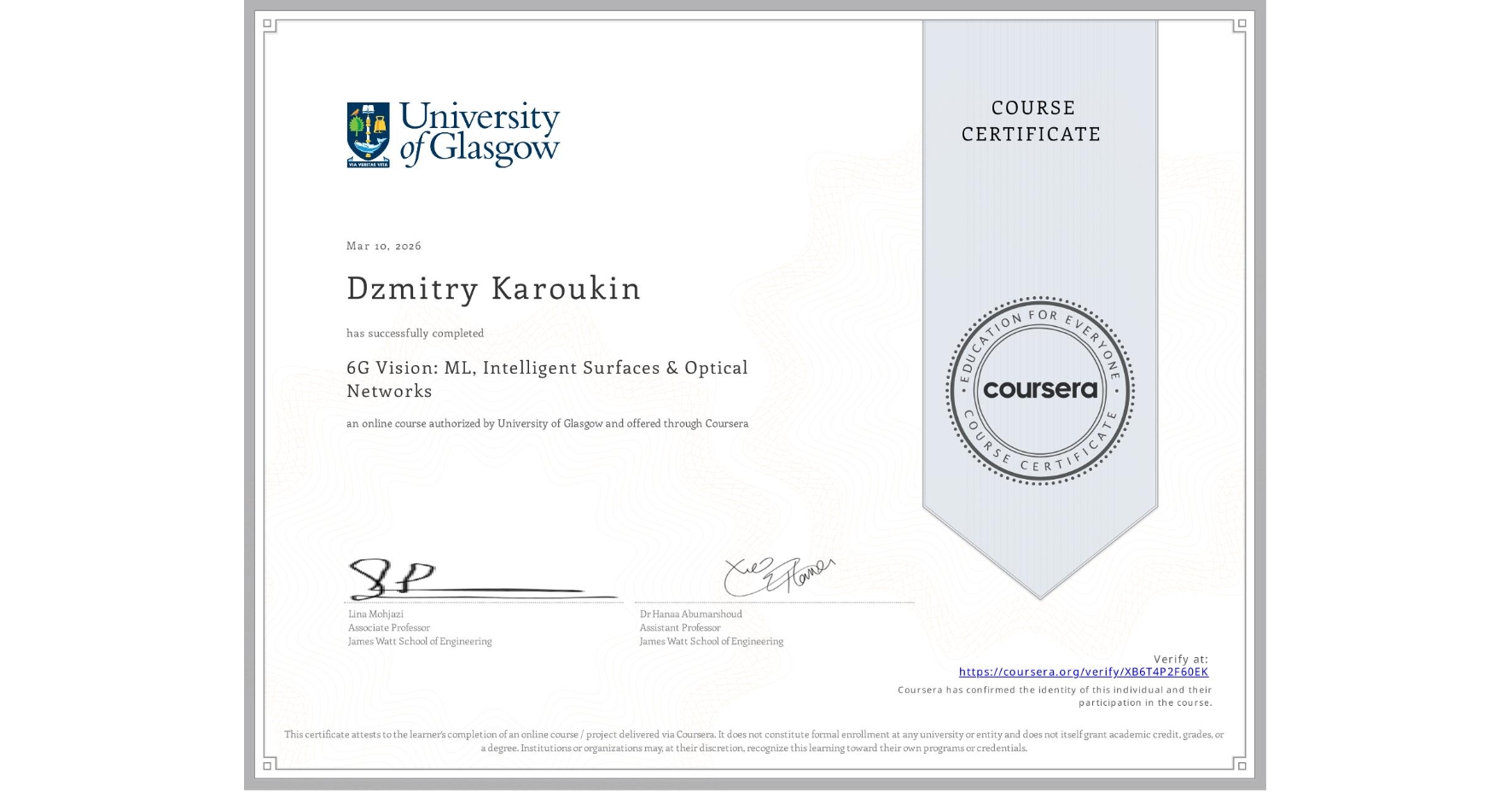 View certificate for Dzmitry Karoukin, 6G Vision: ML, Intelligent Surfaces & Optical Networks, an online non-credit course authorized by University of Glasgow  and offered through Coursera
