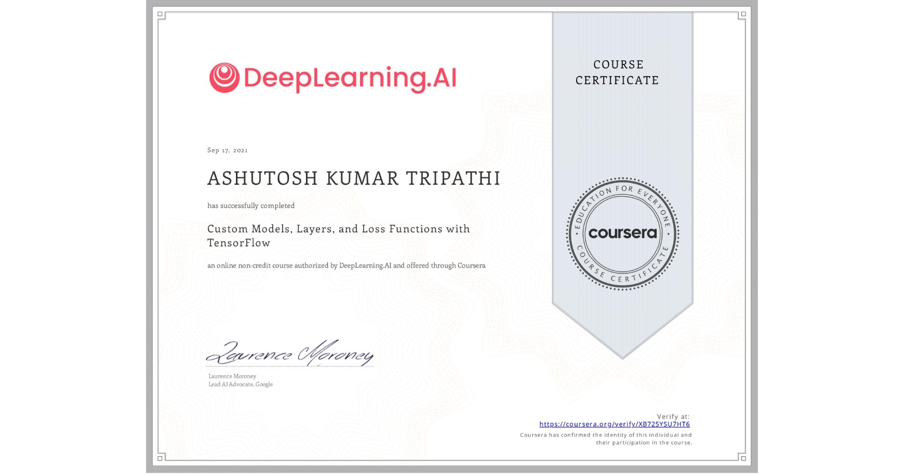 View certificate for ASHUTOSH KUMAR  TRIPATHI, Custom Models, Layers, and Loss Functions with TensorFlow, an online non-credit course authorized by DeepLearning.AI and offered through Coursera
