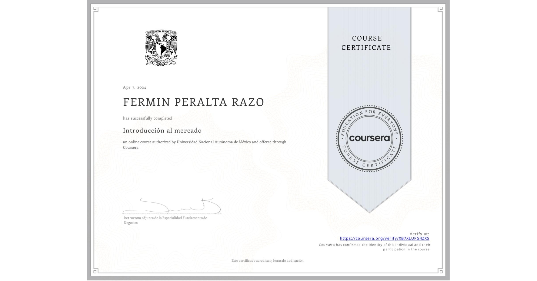 View certificate for FERMIN PERALTA RAZO, Introducción al mercado, an online non-credit course authorized by Universidad Nacional Autónoma de México and offered through Coursera