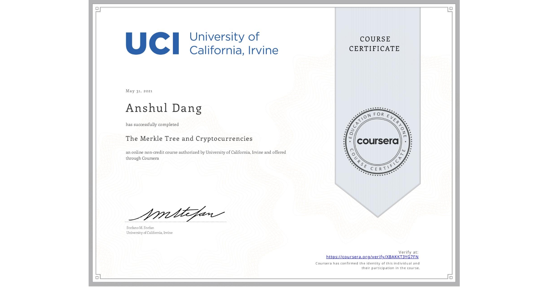 View certificate for Anshul Dang, The Merkle Tree and Cryptocurrencies, an online non-credit course authorized by University of California, Irvine and offered through Coursera