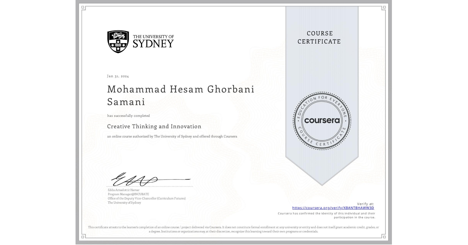 View certificate for Mohammad Hesam  Ghorbani Samani, Creative Thinking and Innovation, an online non-credit course authorized by The University of Sydney and offered through Coursera