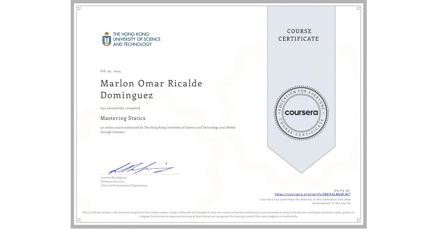 View certificate for Marlon Omar Ricalde Dominguez, Mastering Statics, an online non-credit course authorized by The Hong Kong University of Science and Technology and offered through Coursera