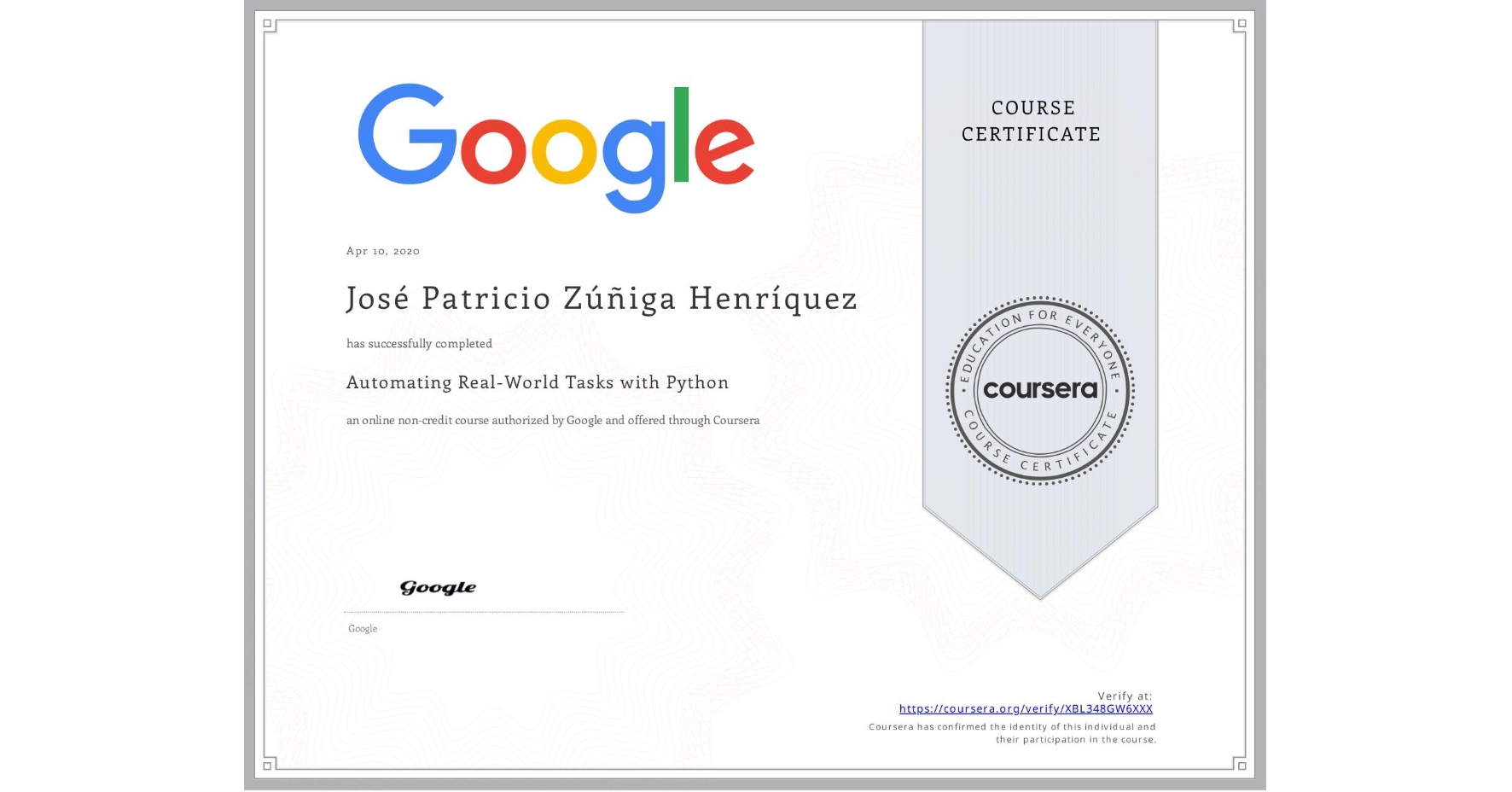 View certificate for José Patricio  Zúñiga Henríquez, Automating Real-World Tasks with Python, an online non-credit course authorized by Google and offered through Coursera