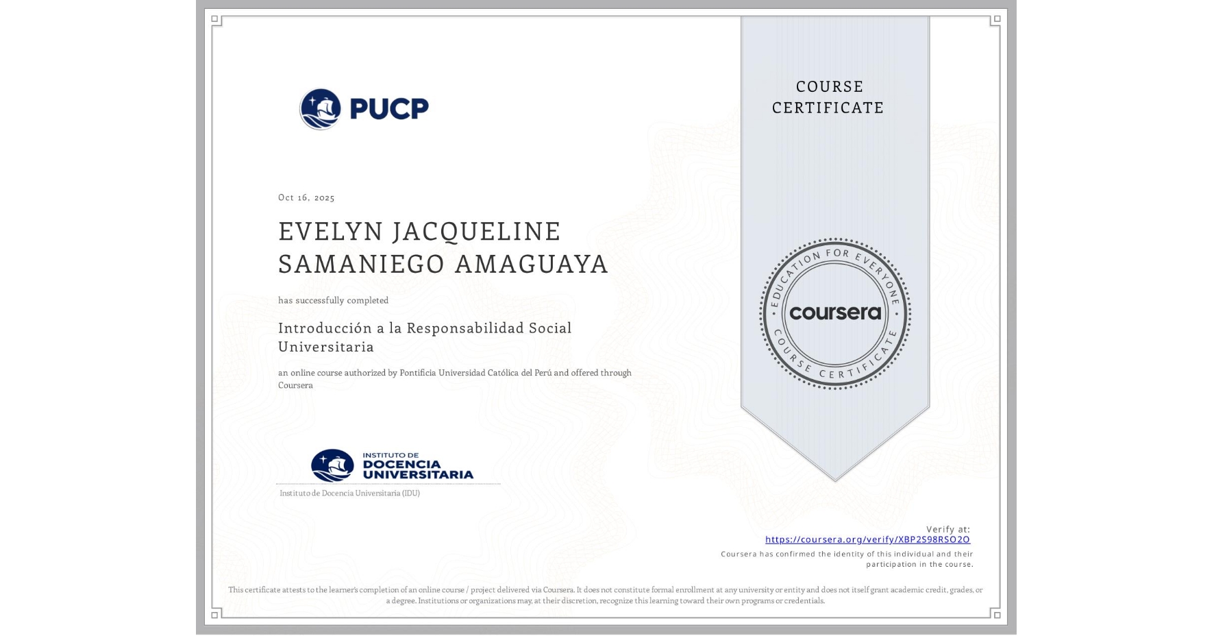 View certificate for EVELYN JACQUELINE SAMANIEGO AMAGUAYA, Introducción a la Responsabilidad Social Universitaria, an online non-credit course authorized by Pontificia Universidad Católica del Perú and offered through Coursera