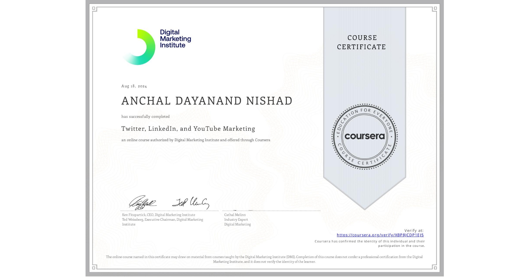 View certificate for ANCHAL DAYANAND NISHAD, Twitter, LinkedIn, and YouTube Marketing, an online non-credit course authorized by Digital Marketing Institute and offered through Coursera