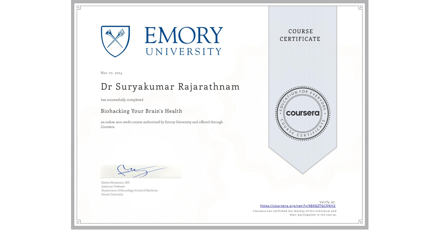 View certificate for Dr Suryakumar  Rajarathnam, Biohacking Your Brain's Health, an online non-credit course authorized by Emory University and offered through Coursera