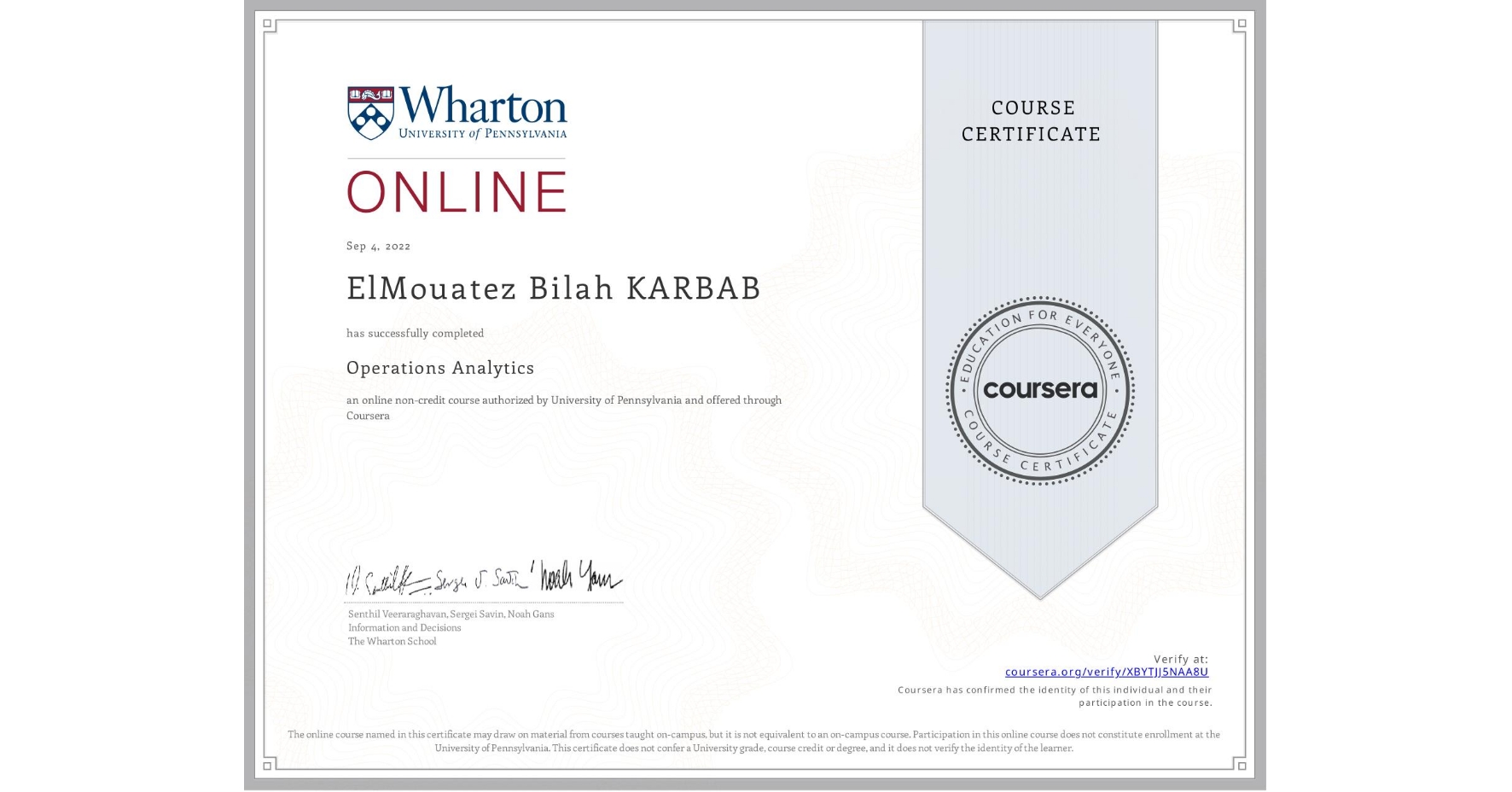 View certificate for ElMouatez Bilah KARBAB, Operations Analytics, an online non-credit course authorized by University of Pennsylvania and offered through Coursera